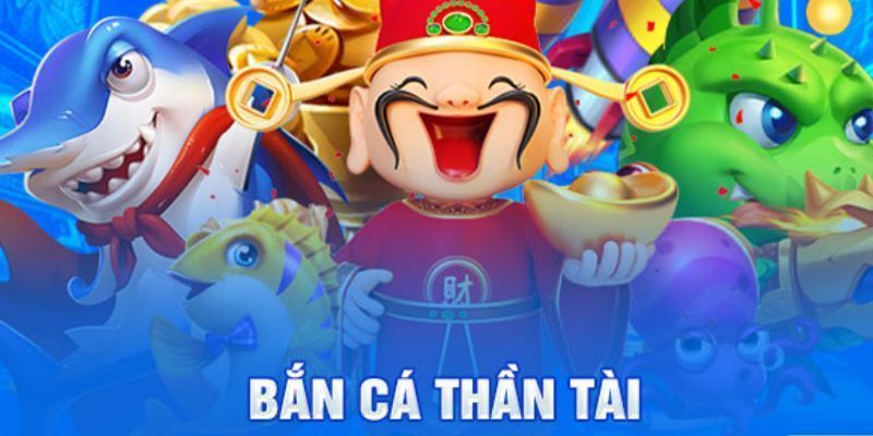ban-ca-than-tai-so-luoc