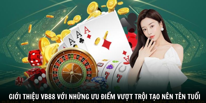 gioi-thieu-vb88-uu-diem