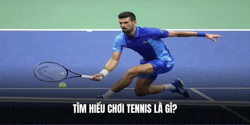 tim-hieu-choi-tennis-la-gi