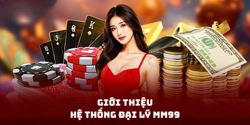 gioi-thieu-dai-ly-mm99