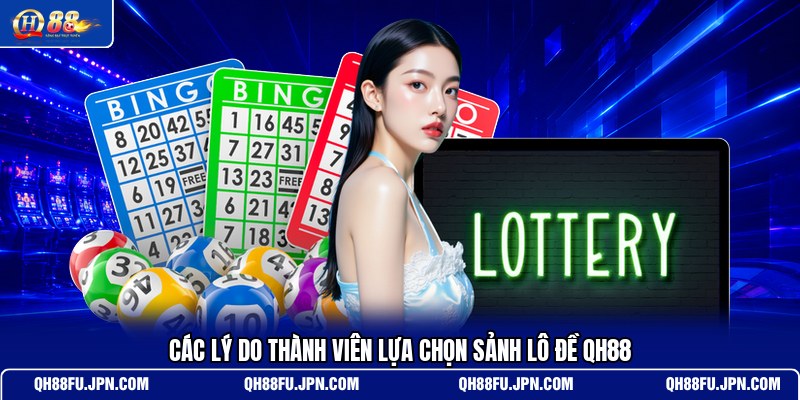 cac-ly-do-thanh-vien-lua-chon-sanh-lo-de-qh88