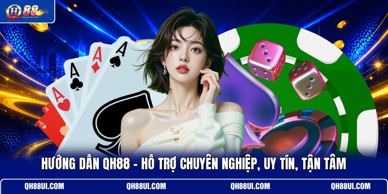 huong-dan-qh88-ho-tro-chuyen-nghiep-uy-tin-tan-tam