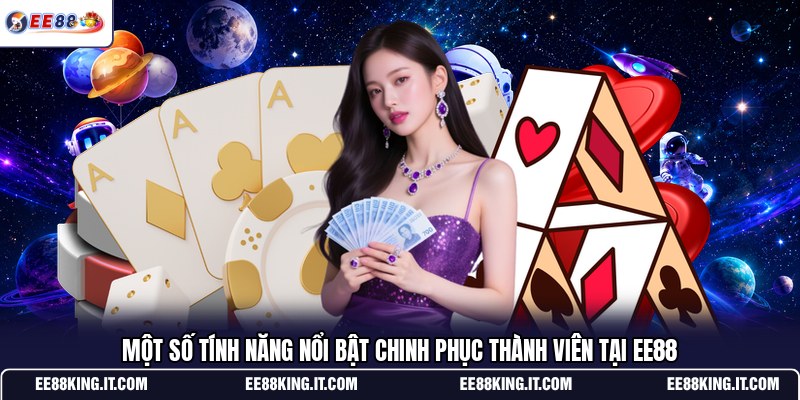 mot-so-tinh-nang-noi-bat-chinh-phuc-thanh-vien-tai-ee88