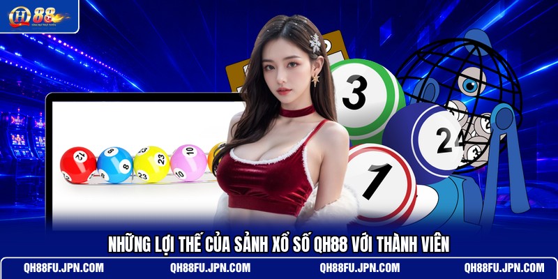nhung-loi-the-cua-sanh-xo-so-qh88-voi-thanh-vien