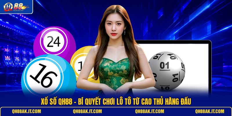 xo-so-qh88-bi-quyet-choi-lo-to-tu-cao-thu-hang-dau