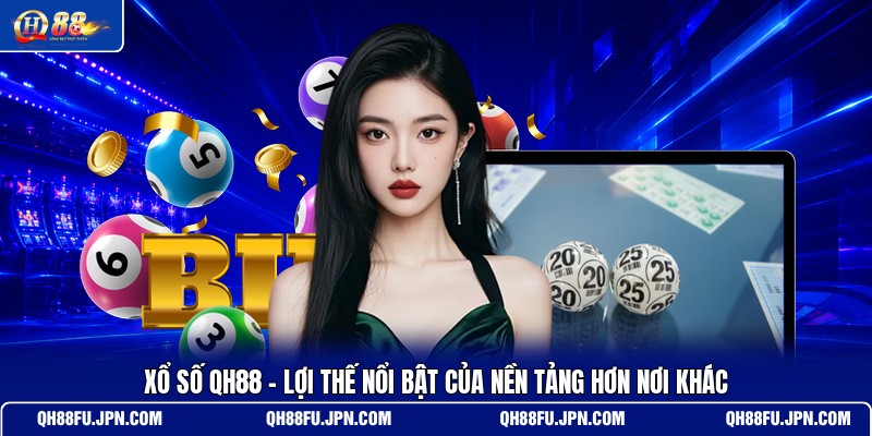 xo-so-qh88-loi-the-noi-bat-cua-nen-tang-hon-noi-khac