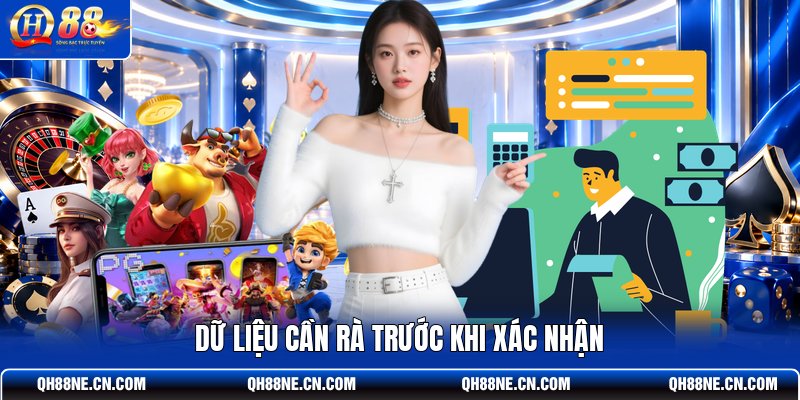 du-lieu-can-ra-truoc-khi-xac-nhan