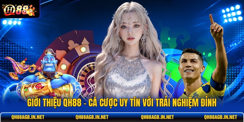gioi-thieu-qh88-ca-cuoc-uy-tin-voi-trai-nghiem-dinh