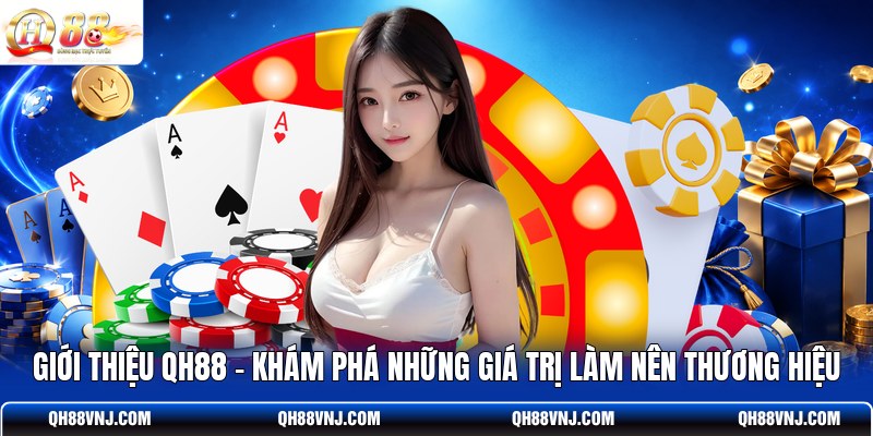 gioi-thieu-qh88-kham-pha-nhung-gia-tri-lam-nen-thuong-hieu