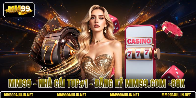 mm99-nha-cai-top-1-dang-ky-mm99-com-88k