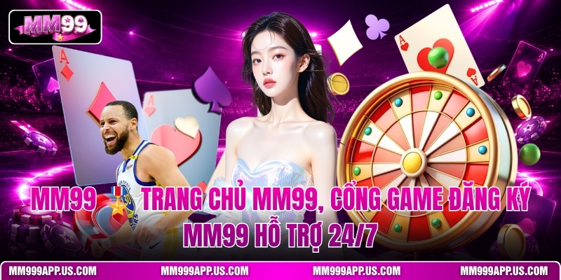 mm99-🎖️-trang-chu-mm99-cong-game-dang-ky-mm99-ho-tro-24-7