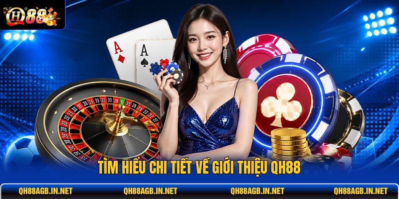 tim-hieu-chi-tiet-ve-gioi-thieu-qh88