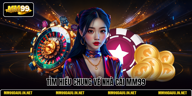 tim-hieu-chung-ve-nha-cai-mm99